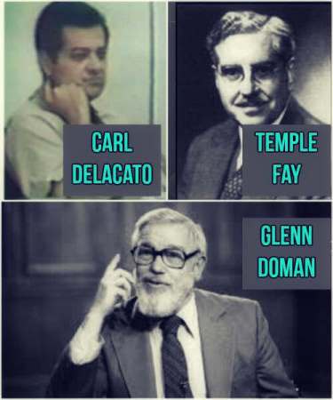 Dr Carl Delacato, Dr Temple Fay, Doctor Glenn Doman