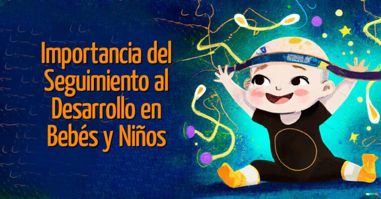 El Seguimiento del Desarrollo Infantil: Clave para un Crecimiento Saludable y Feliz